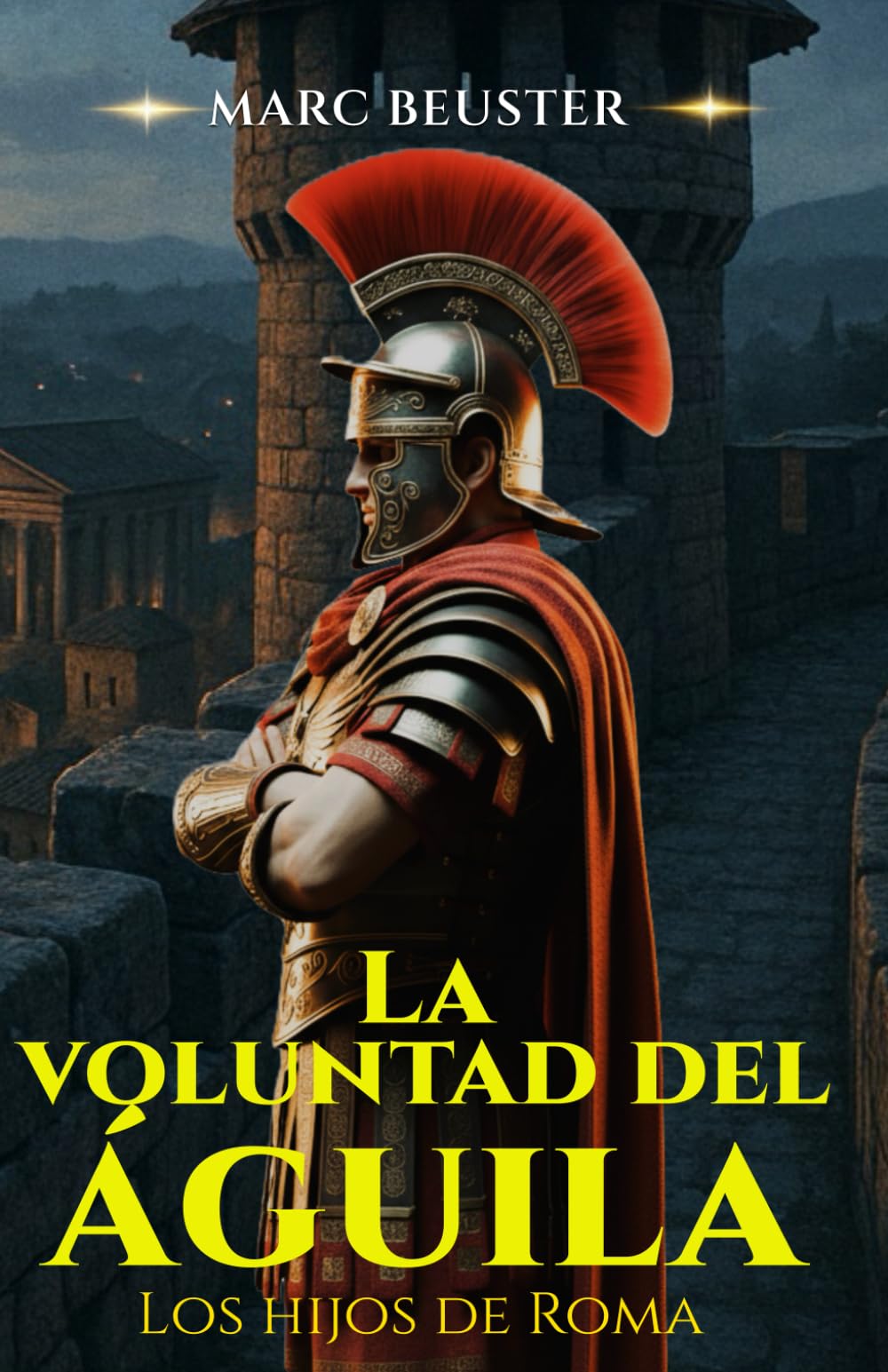 La voluntad del Águila: Novela histórica de aventuras romanas – batallas épicas, intrigas y heroísmo en la Antigua Roma (La Saga del Águila – Hijos de Roma)