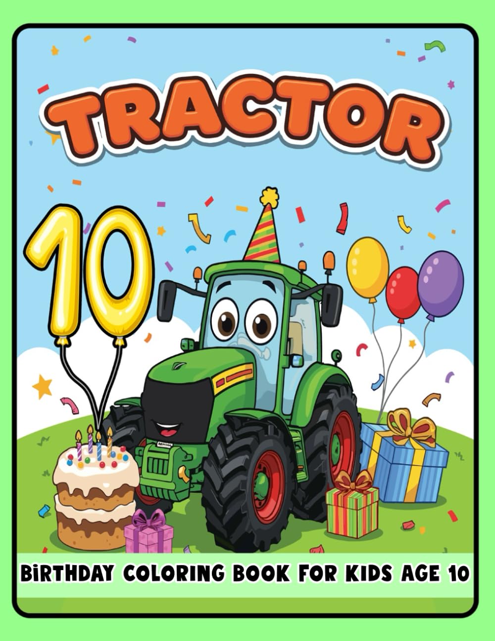 Tractor Birthday Coloring Book for Kids Age 10: Fun Tractor Coloring Pages for Toddlers – Perfect for 10-Year-Olds and Tractor Lovers!