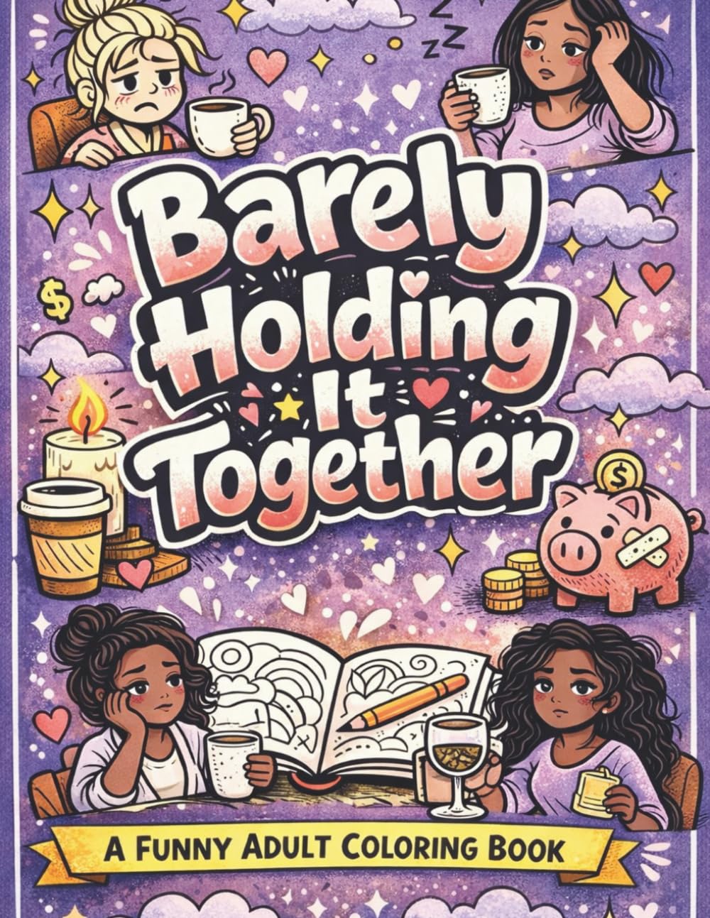 Barely Holding It Together: A Funny Adult Coloring Book for Stress Relief and Relaxation