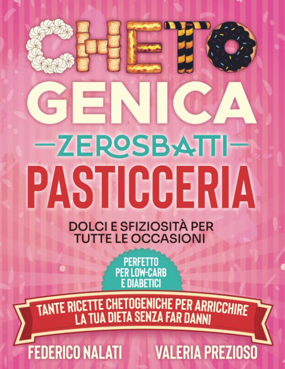 Chetogenica Zero Sbatti Pasticceria: Dolci e sfiziosità per tutte le occasioni | Tante ricette chetogeniche per arricchire la tua dieta senza far ... - Chetogenica ZERO SBATTI) (Italian Edition)