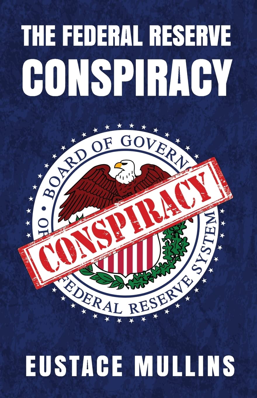 The Federal Reserve Conspiracy