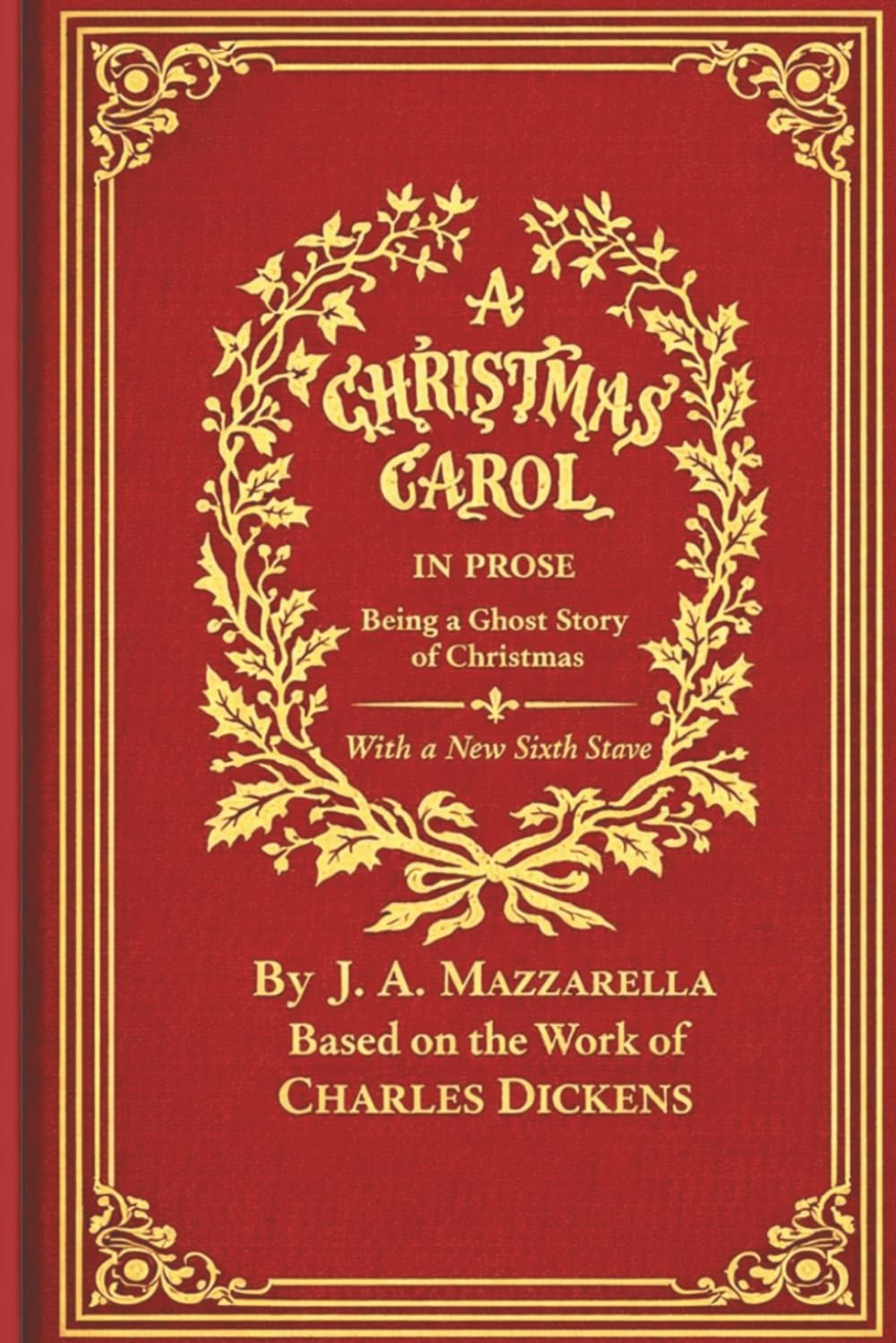 A Christmas Carol — Being a Ghost Story of Christmas: With a New Dickensian Sixth Stave