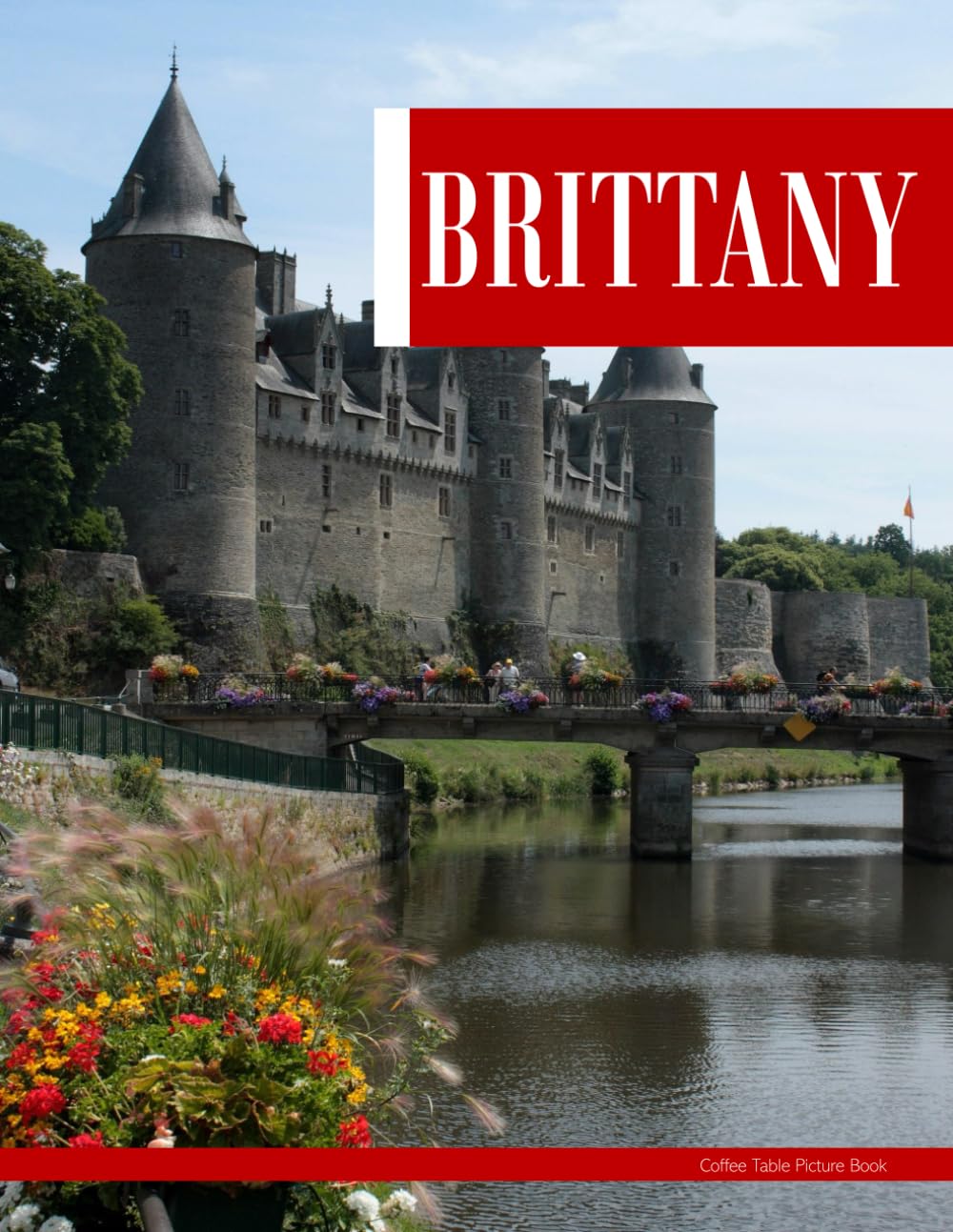 Brittany: An Ideal Coffee Table Picture Book and the Perfect Gift for Enthusiasts of Tourism, Travel, Relaxation, and Meditation.