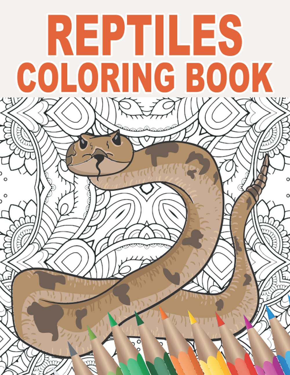 Reptiles Coloring Book: 30 Mandala Patterns with Snakes, Lizards, Crocodiles, Turtles and More to Color for Stress Relief and Relaxing | Gift Idea for Animal Lovers and Reptile Breeders
