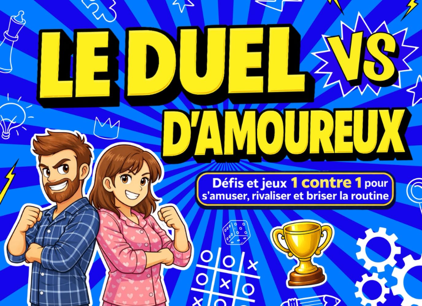 Le Duel d’Amoureux: Défis et jeux 1 contre 1 pour s'amuser, rivaliser et briser la routine, Idéal pour la Saint-Valentin et les anniversaires