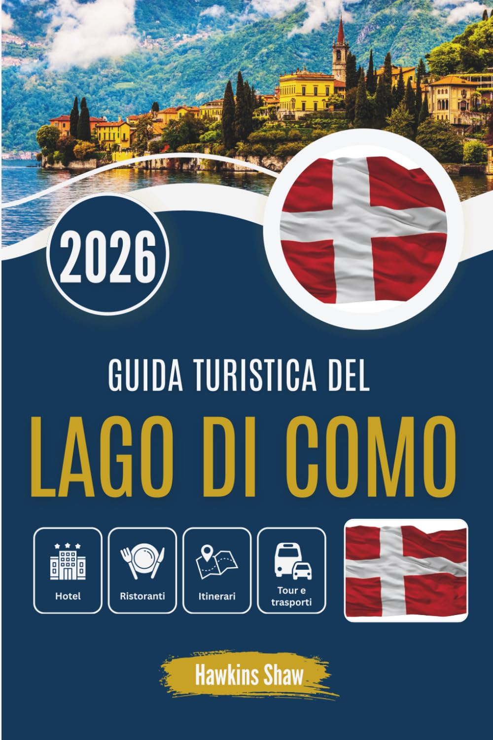 GUIDA TURISTICA DEL LAGO DI COMO 2026: Una lenta esplorazione di bellezza, cultura e lusso silenzioso