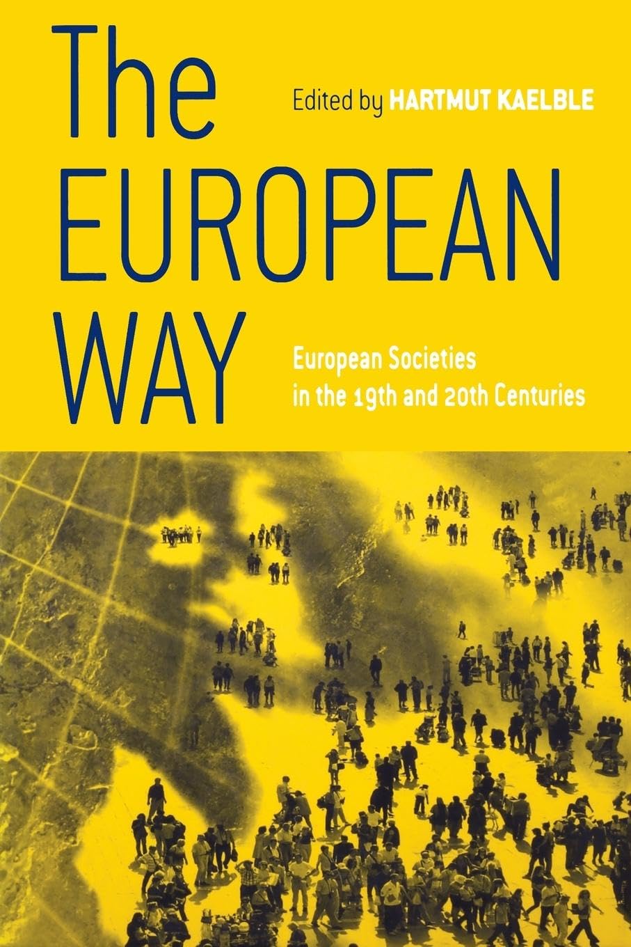 The European Way: European Societies in the 19th and 20th Centuries (European Expansion and Global Interaction)