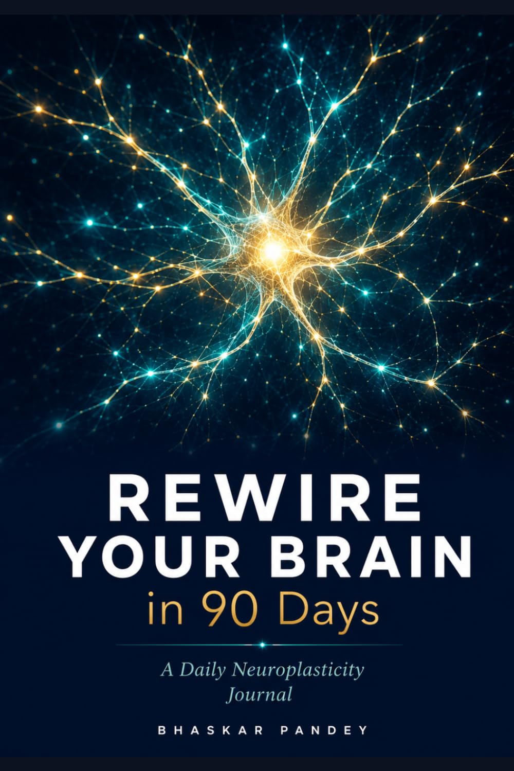 Rewire Your Brain in 90 Days: A Daily Neuroplasticity Journal