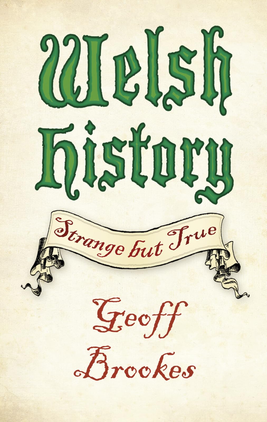 Welsh History: Strange but True - Brookes, Geoff