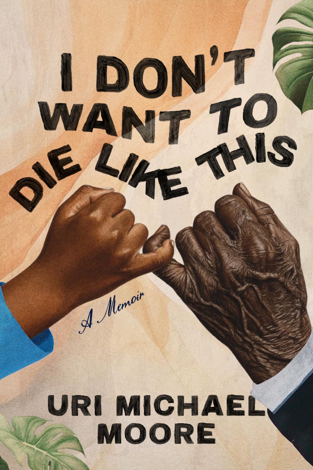 I Don't Want To Die Like This: A Memoir of Reflection, Resilience, and the Pursuit of Life