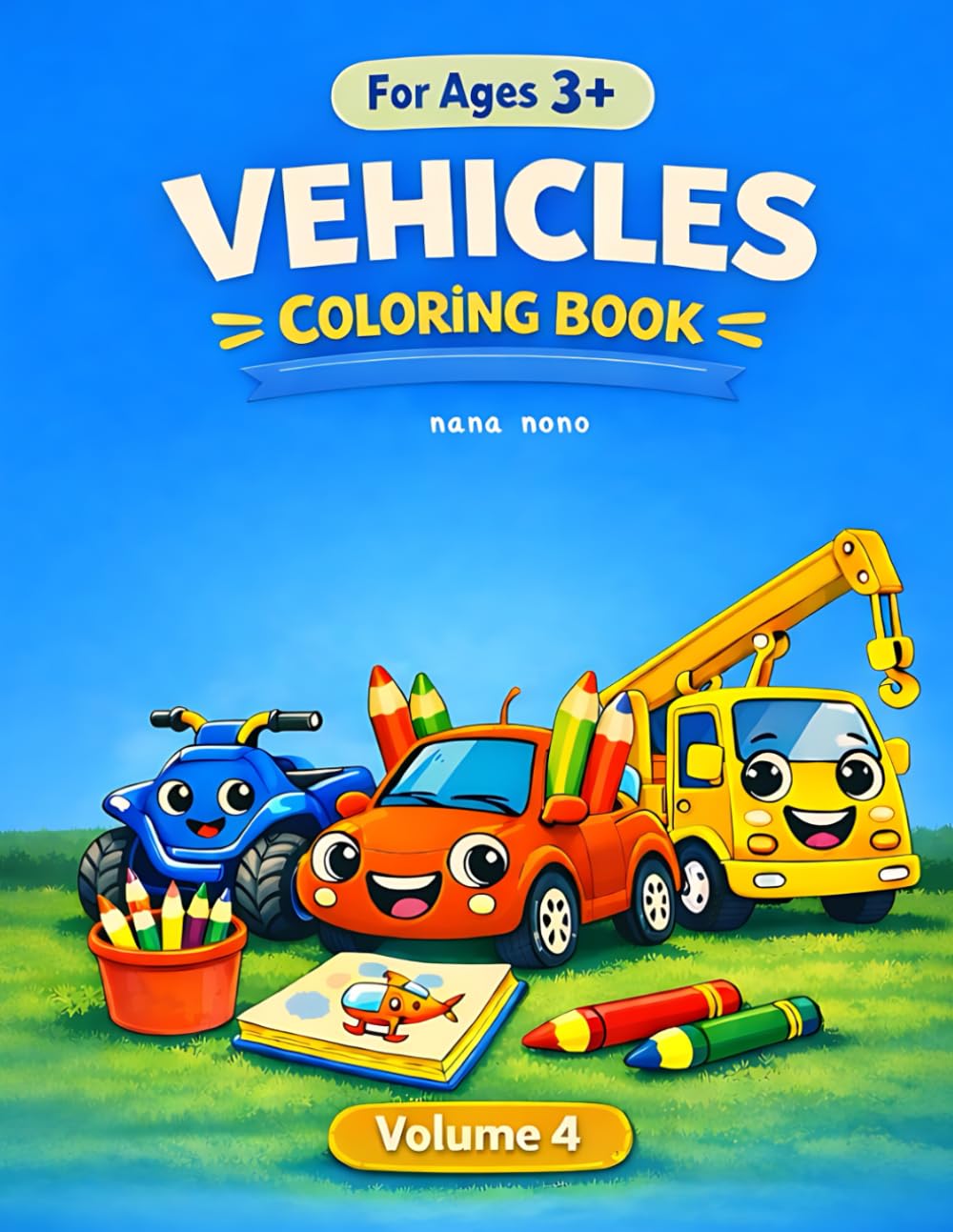 Vehicles Coloring Book for Kids Ages 3+: 50 Cute & Easy Single-Sided Coloring Pages of Cars, Trucks, Planes, and More! (Transportation Activity Book for Toddlers and Preschoolers - Volume 4)