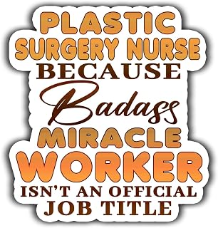 (4Pcs-2.5in) Plastic Surgery Nurse Vinyl Sticker Plastic Surgery Nurse Because Badass Miracle Worker Sticker - Waterproof Vinyl Stickers Gift for Coworker - Decal for Laptop, Tumbler, Mug, Toolboxes