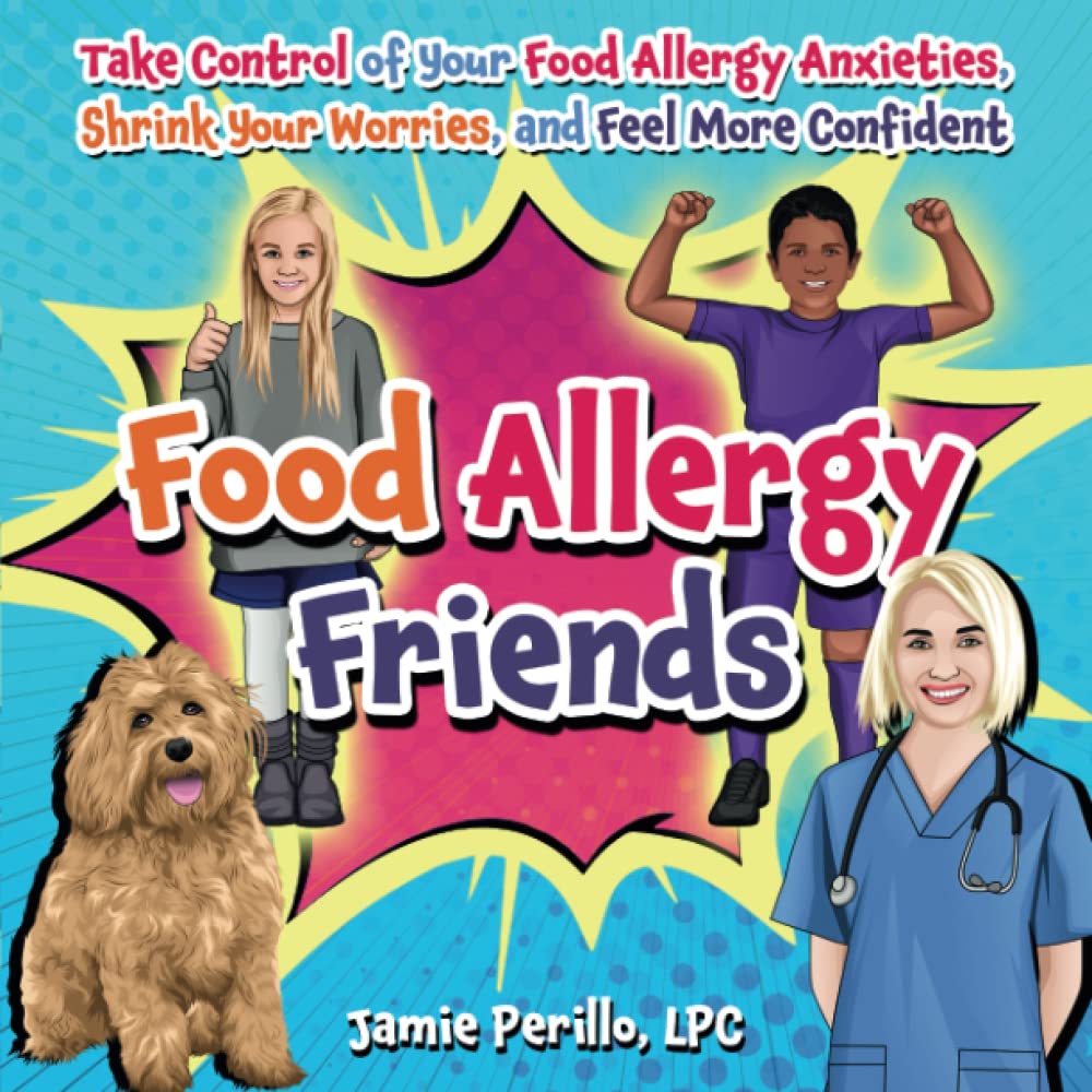 Food Allergy Friends: Take Control of Your Food Allergy Anxieties, Shrink Your Worries, and Feel More Confident