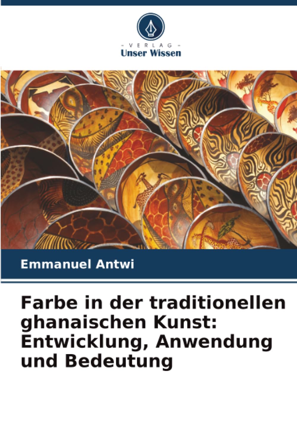 Farbe in der traditionellen ghanaischen Kunst: Entwicklung, Anwendung und Bedeutung