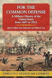 For the Common Defense: A Military History of the United States from 1607 to 2012, 3rd Edition