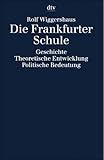  Die Frankfurter Schule. Geschichte. Theoretische Entwicklung. Politische Bedeutung