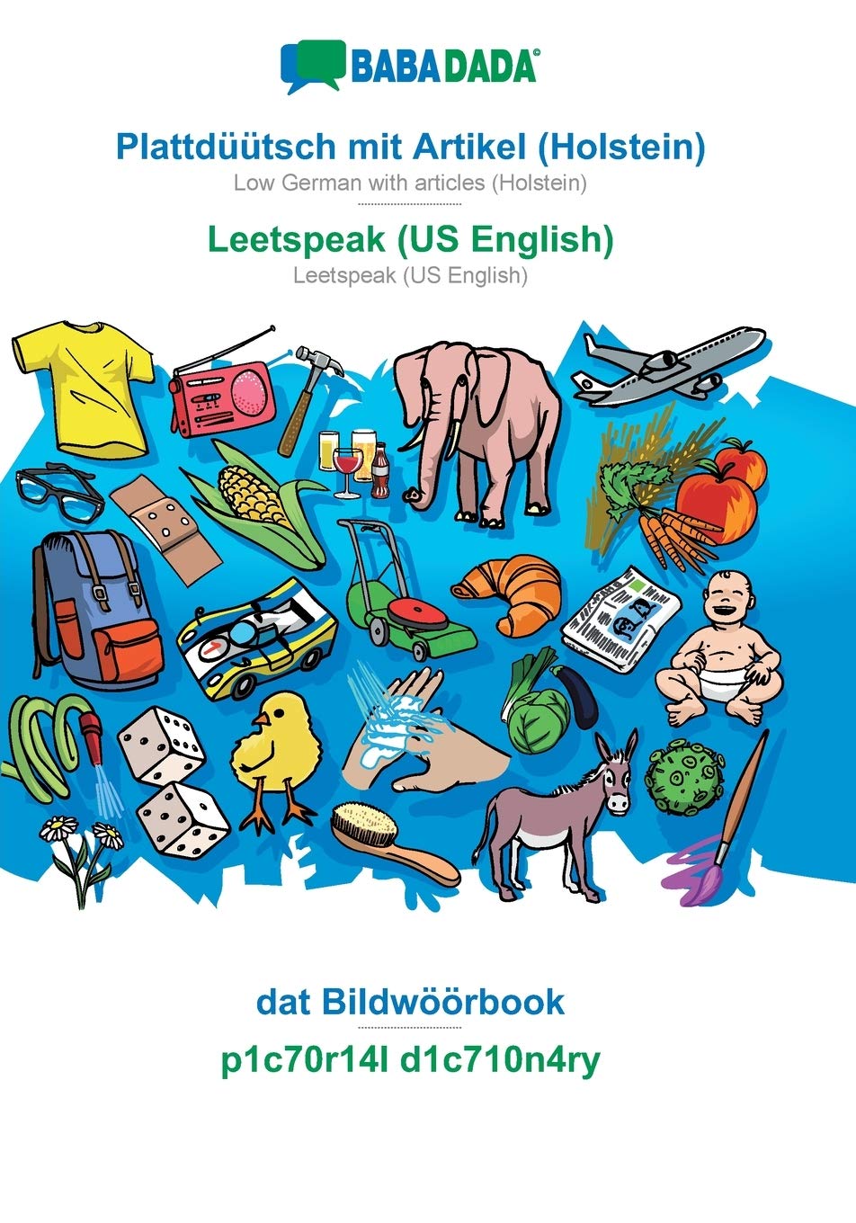 BABADADA, Plattdüütsch mit Artikel (Holstein) - Leetspeak (US English), dat Bildwöörbook - p1c70r14l d1c710n4ry: Low German with articles (Holstein) - Leetspeak (US English), visual dictionary