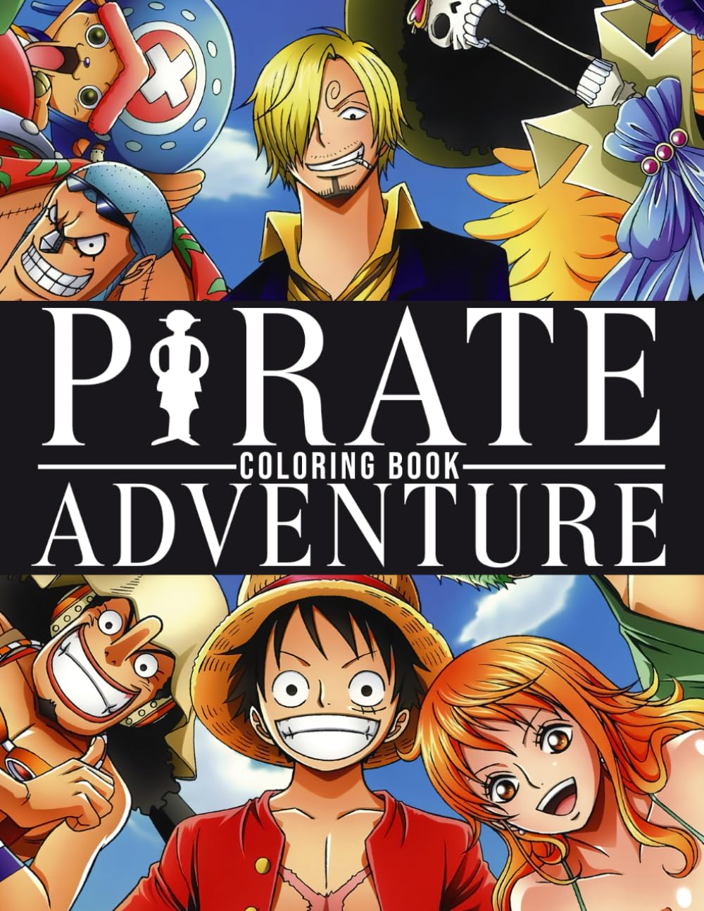 Pirate Adventure Coloring Book: Iconic Pirate Legends and Adventure-Filled Scenes Coloring Pages for Anime Fans & Creative Fun
