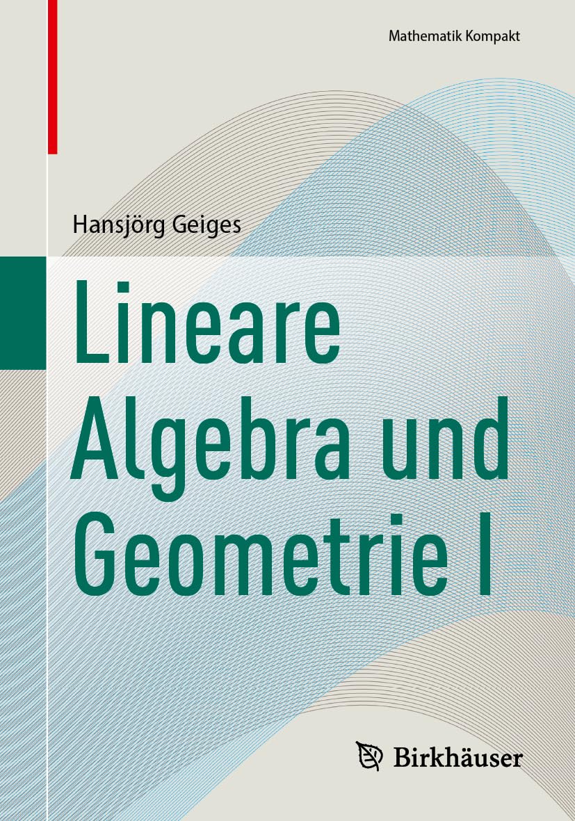 Lineare Algebra und Geometrie I (Mathematik Kompakt)