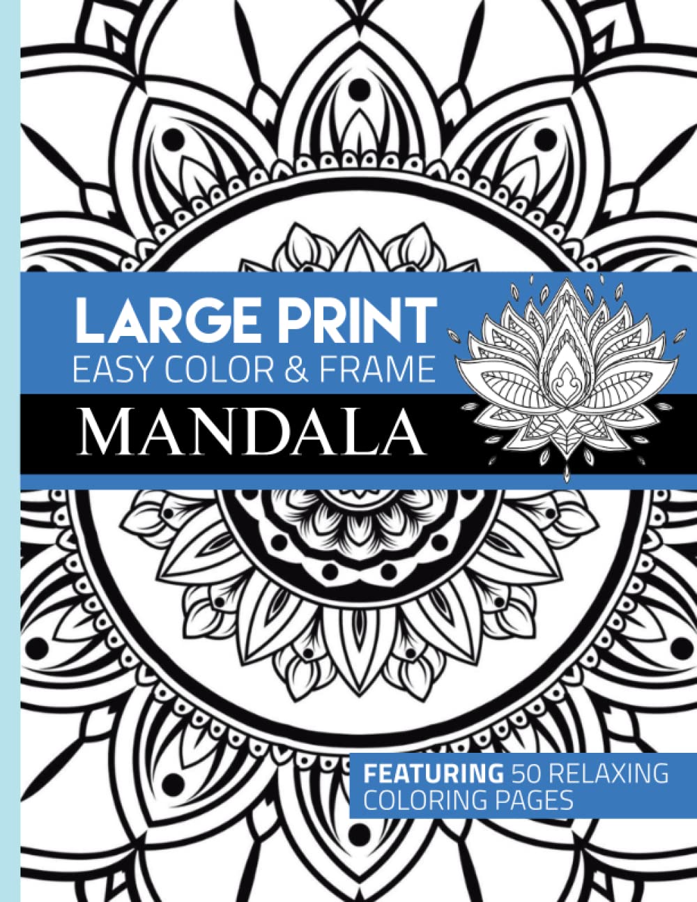 Large Print Easy Color & Frame - Mandala (Adult Coloring Book): For Seniors with Alzheimers Dementia Parkinsons, ADHD, Loss Of Anxiety, Relaxion, Meditation