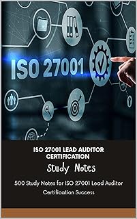 ISO 27001 Lead Auditor Certification Study Notes: 500 Study Notes for ISO 27001 Lead Auditor Certification Success