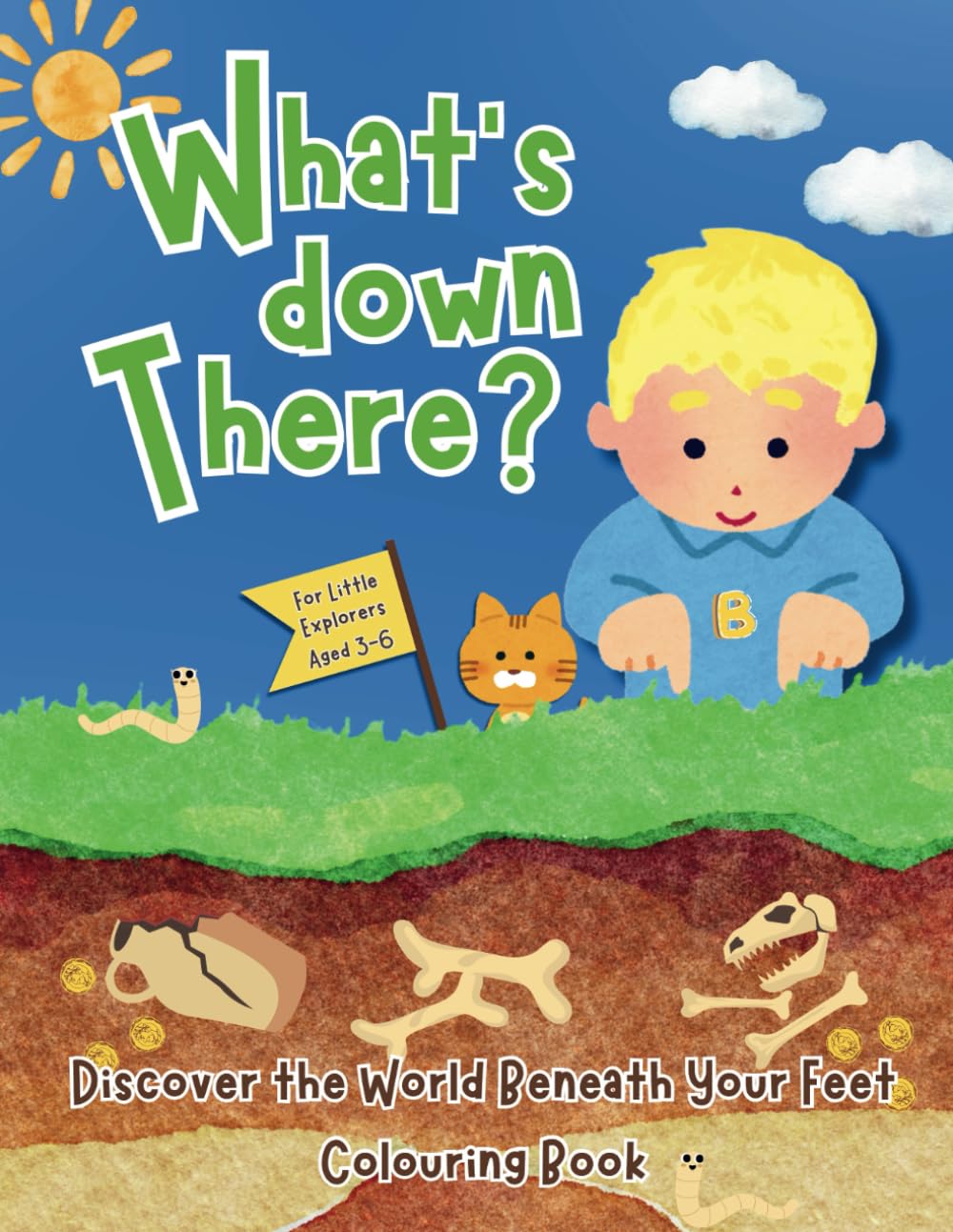 What's Down There?: Explore The World Beneath Your Feet Colouring Book