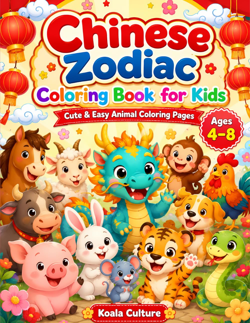 Chinese Zodiac Coloring Book for Kids: Cute & Easy Animal Coloring Pages for Ages 4-8