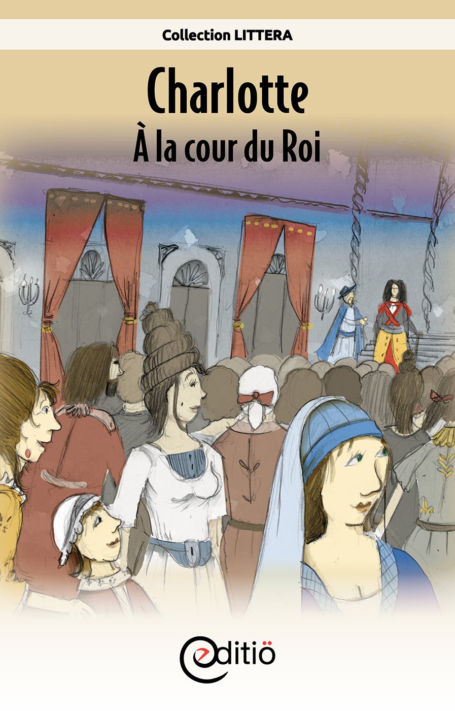 Charlotte - À la cour du Roi: Sur la ligne du temps (French Edition)
