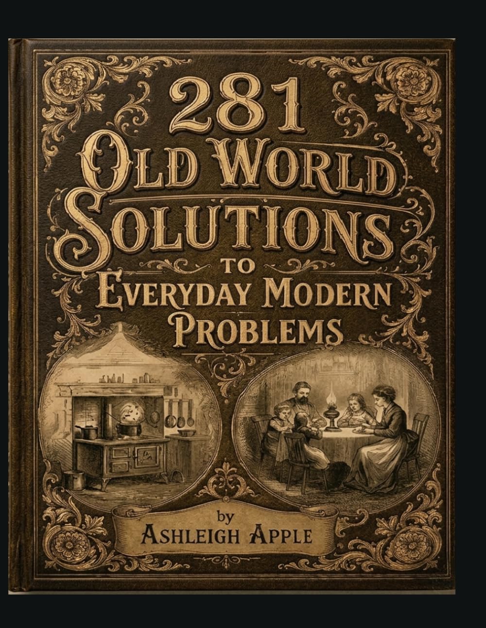 281 Old World Solutions to Everyday Modern Problems