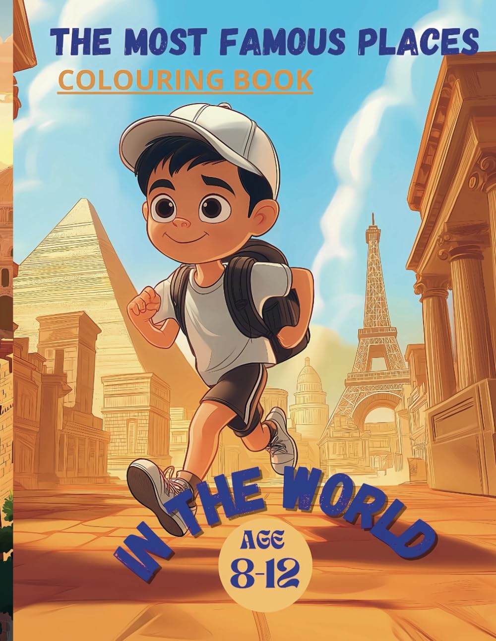 The most famous places in the world: Explore, Color and Discover the Wonders of the Globe