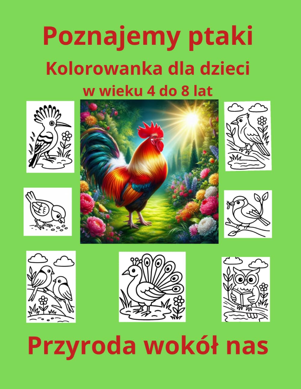 Poznajemy ptaki. Kolorowanka dla dzieci w wieku 4 do 8 lat. : Przyroda wokół nas