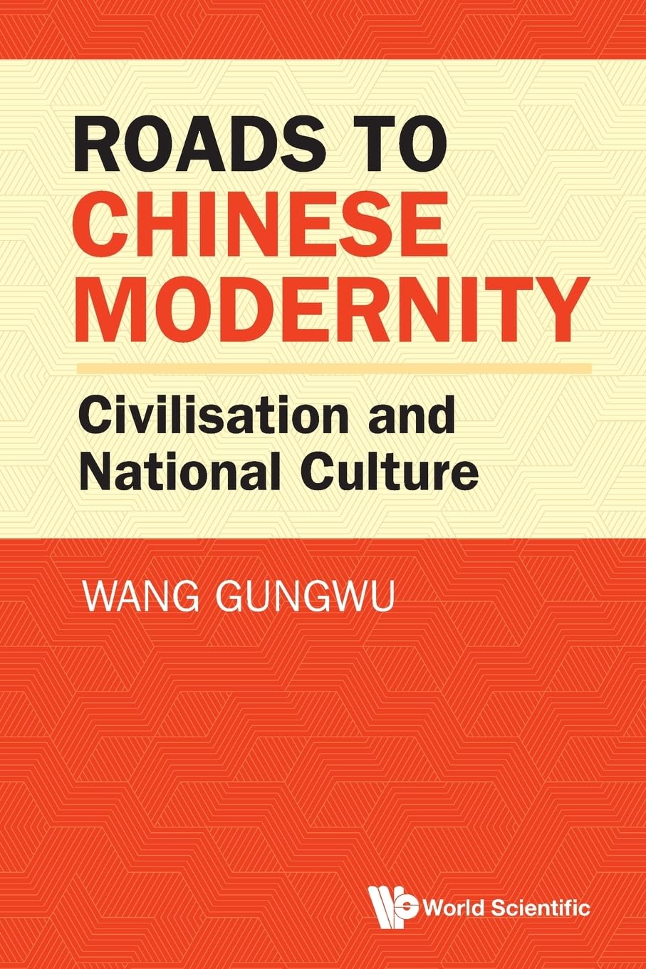 Roads To Chinese Modernity: Civilisation And National Culture