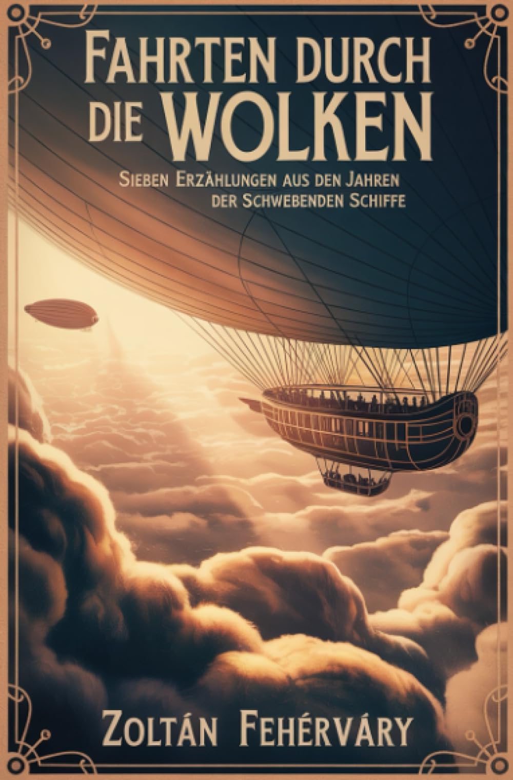 Fahrten durch die Wolken: Sieben Erzählungen aus den Jahren der schwebenden Schiffe