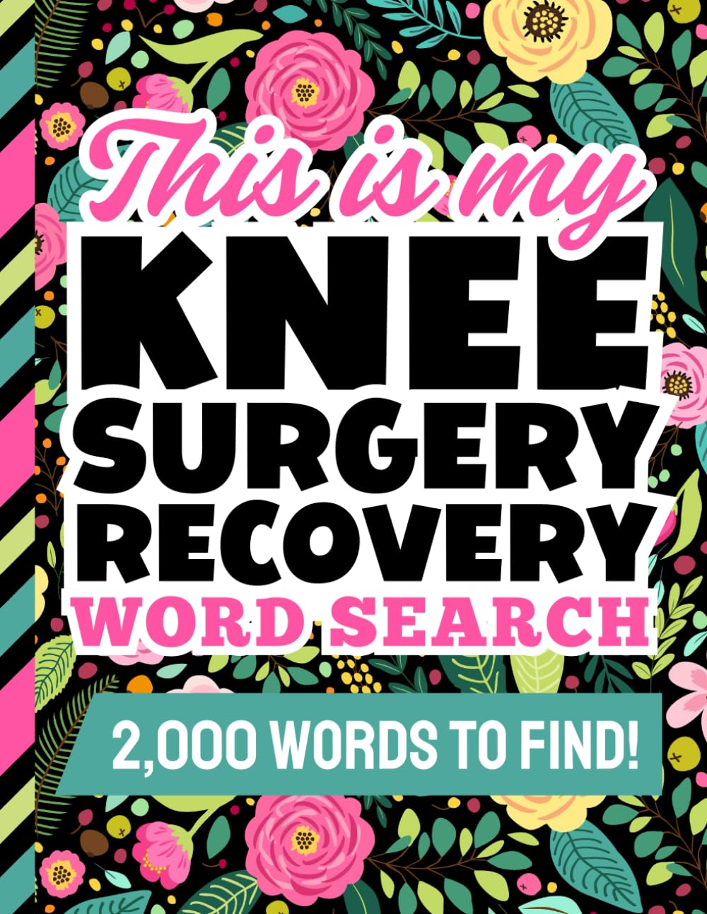 Knee Surgery Word Search: 100 Themed Puzzles / 2,000 Items To Find / Post Op Activity Book / Comfort And Relaxation Aid / Recovery Gifts For Women