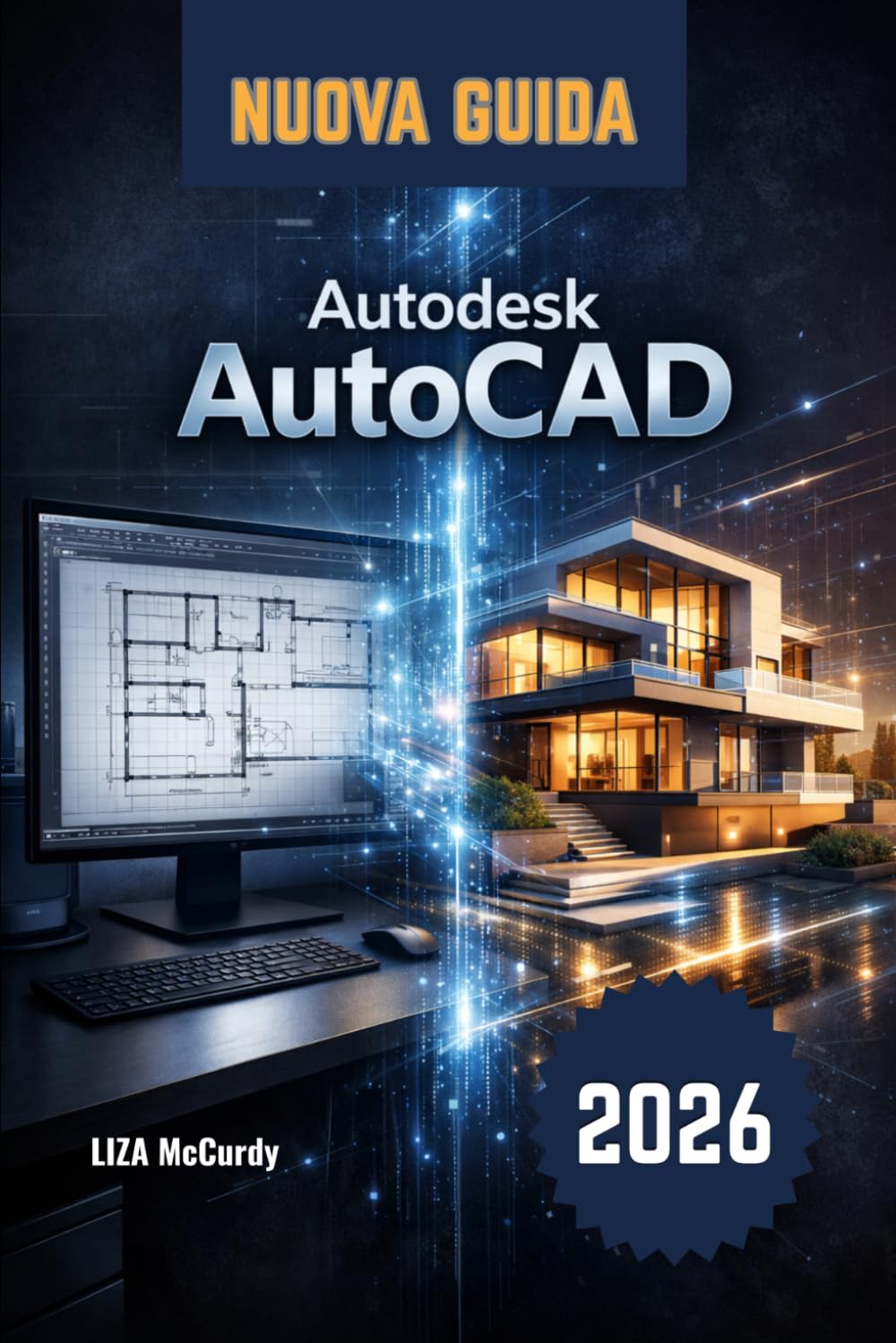 Autodesk AutoCAD Guida utente 2026: Da principiante a professionista: lezioni passo passo, progetti reali, strumenti intelligenti basati ... velocemente, evitare errori e creare design