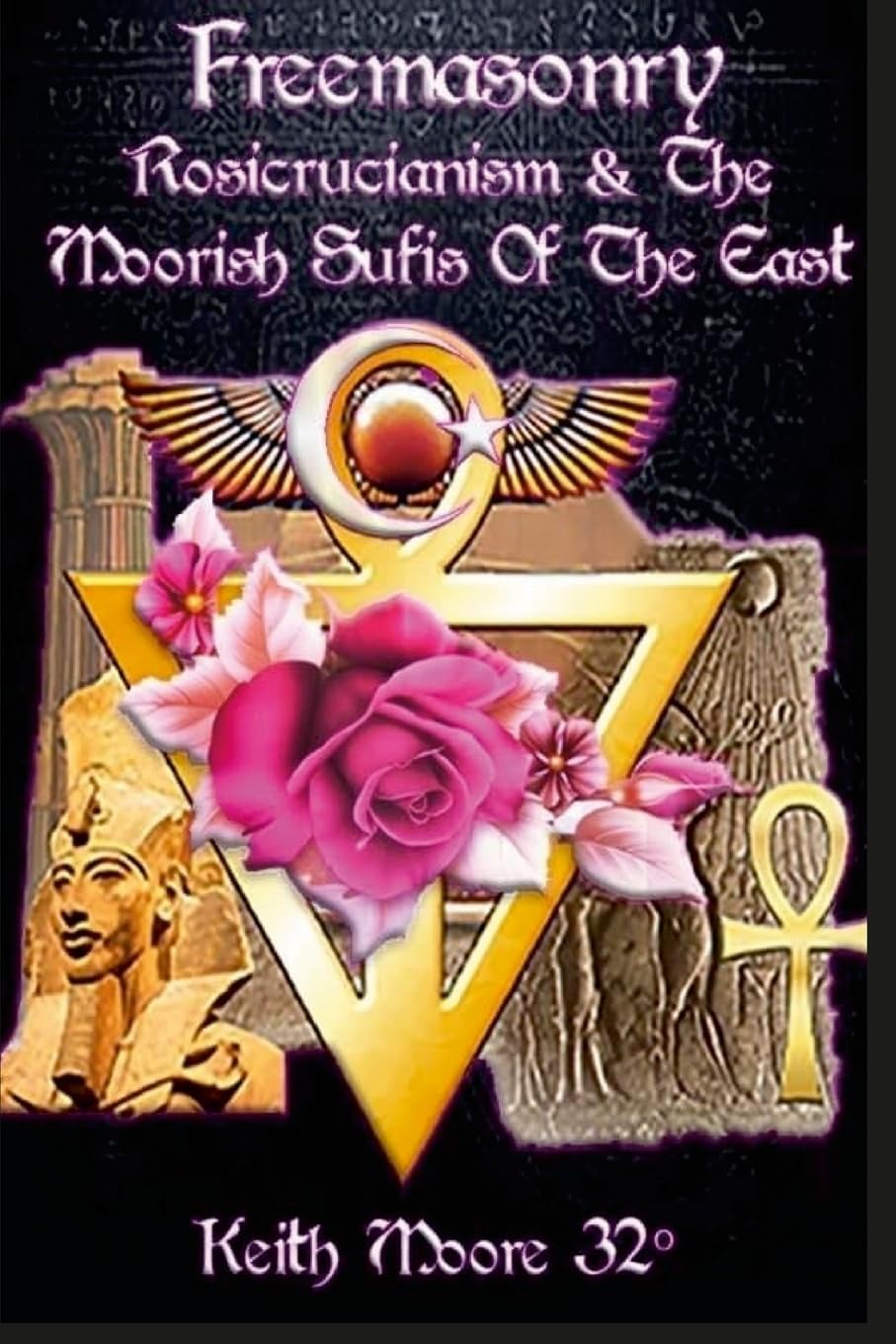 Freemasonry, Rosicrucianism and the Moorish Sufis of The East: null