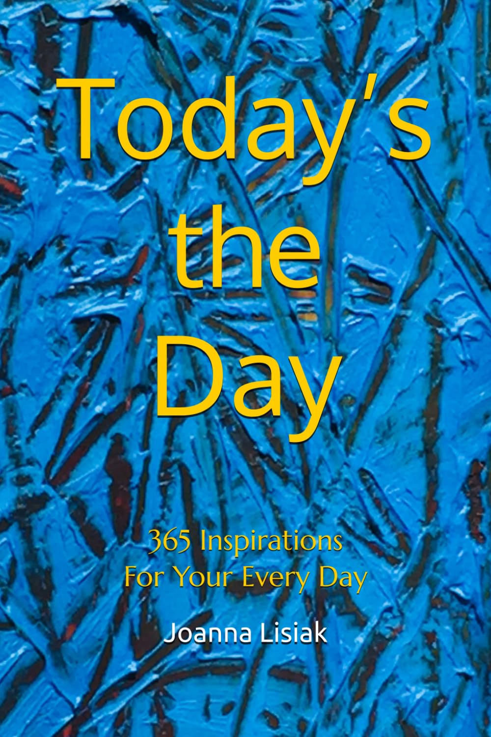 Today’s the Day: 365 Inspirations For Your Every Day