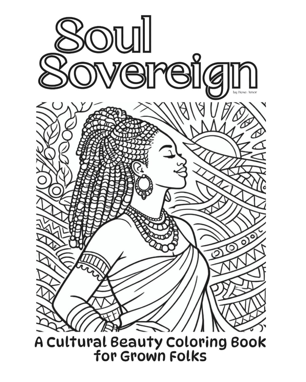 Soul Sovereign: A Cultural Beauty Coloring Book for Grown Folks