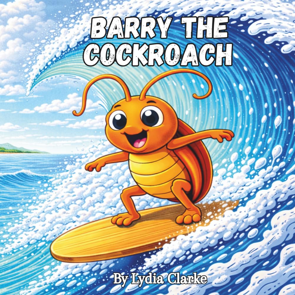Barry The Cockroach: A Picture Book About Dreaming Big and Never Giving Up