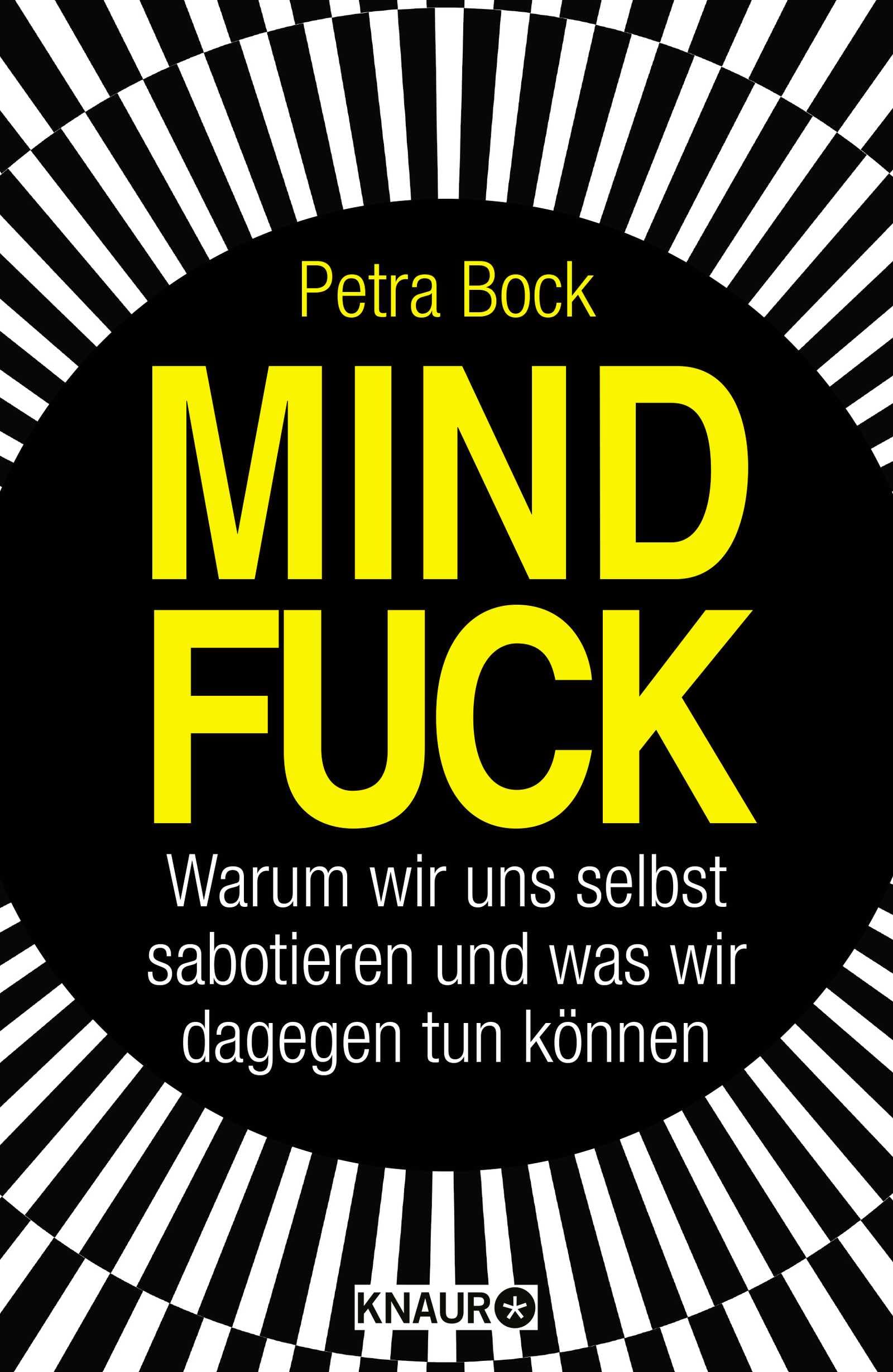 Mindfuck: Warum wir uns selbst sabotieren und was wir dagegen tun können