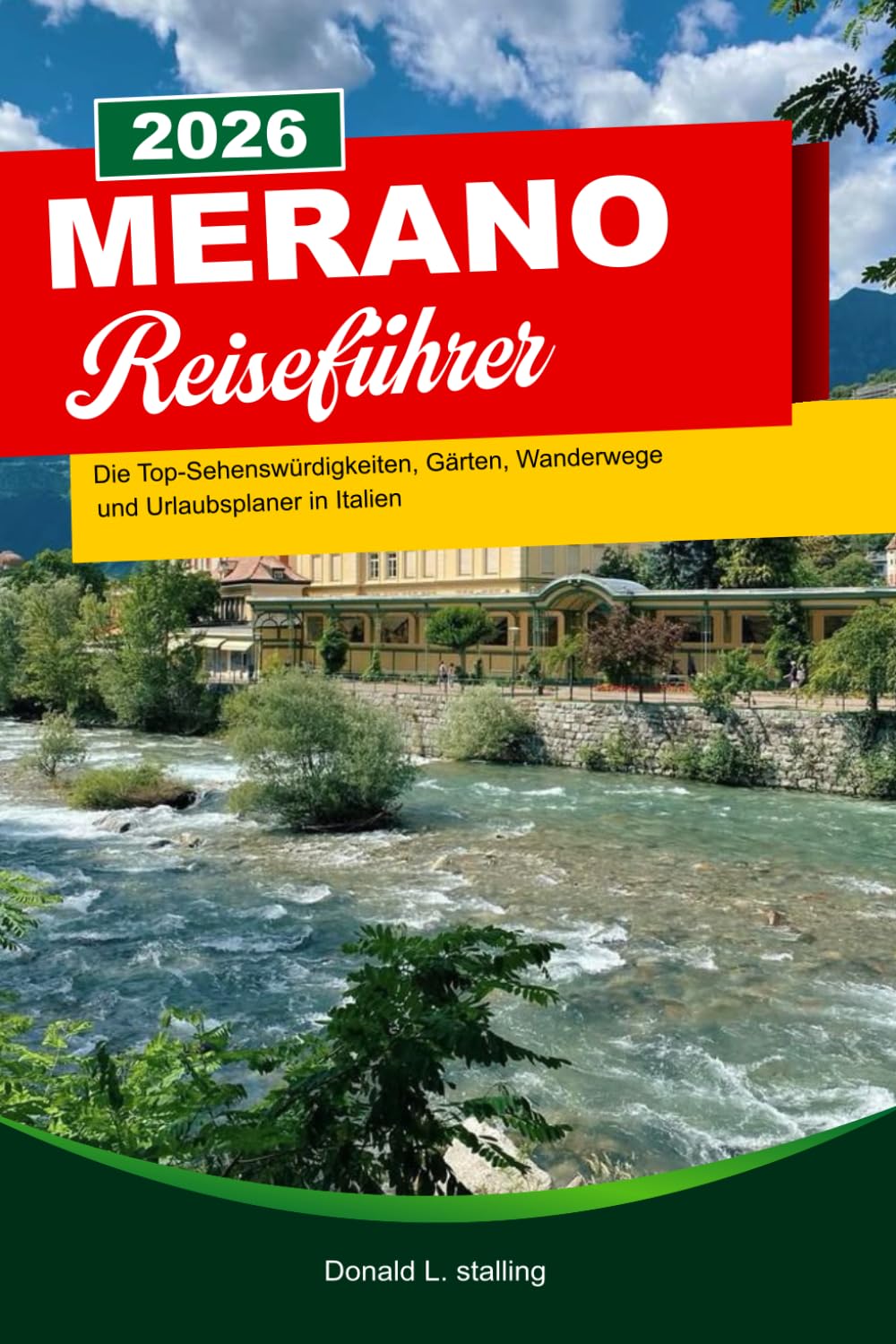 Merano REISEFÜHRER 2026: Die Top-Sehenswürdigkeiten, Gärten, Wanderwege und Urlaubsplaner in Italien