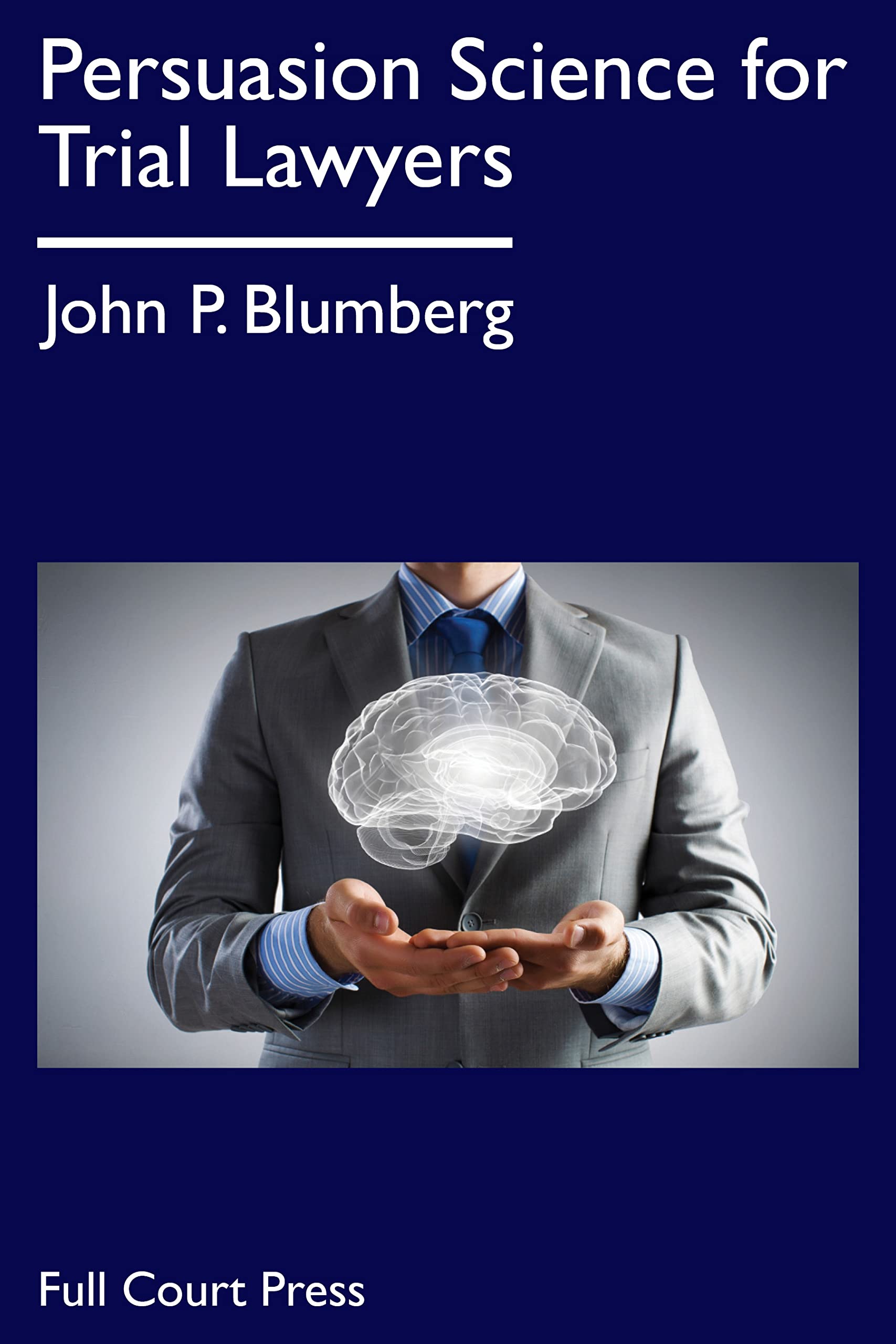 Persuasion Science for Trial Lawyers