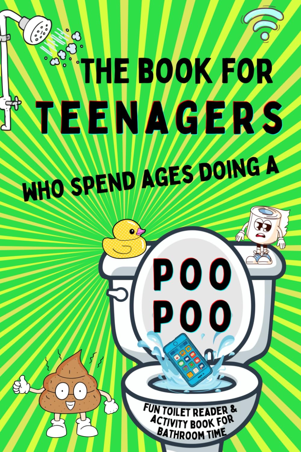 The Book For Teenagers Who Spend Ages Doing a Poo Poo: Fun Toilet Reader & Activity Book While You Poop. Ideal Gag Gift.