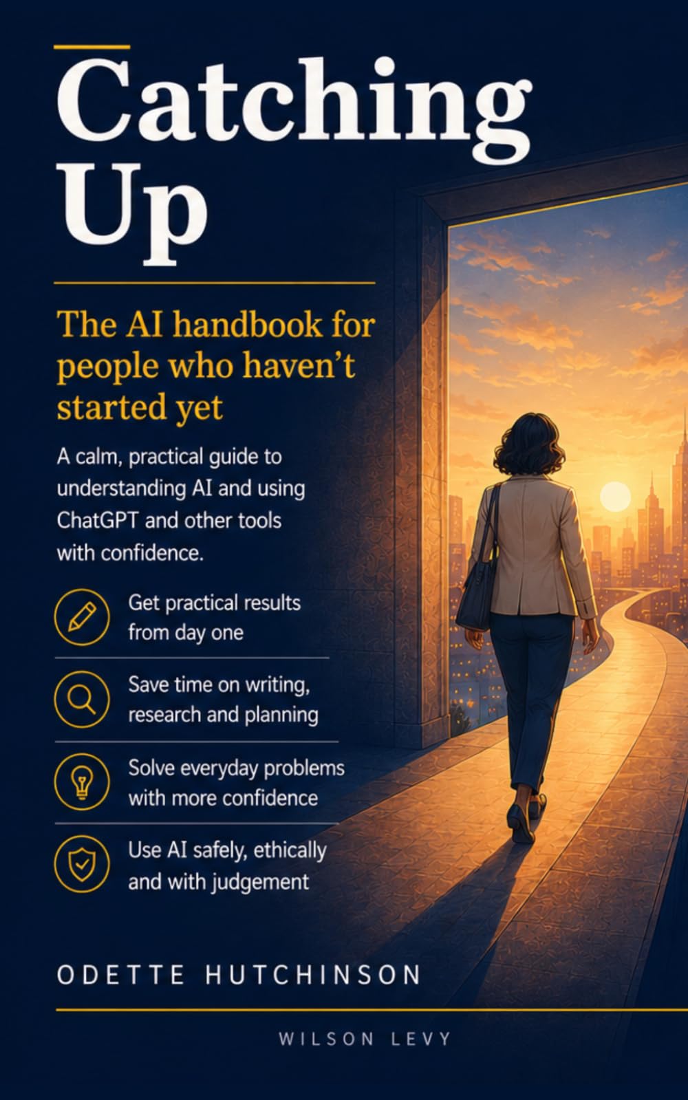 Catching Up: The AI Handbook for People Who Haven’t Started Yet (Catching Up: AI Confidence)