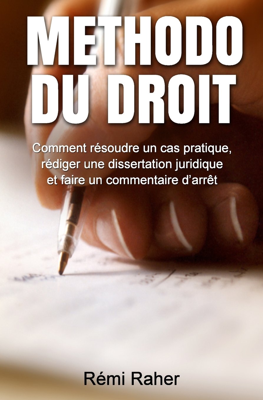 Methodo du Droit: Comment résoudre un cas pratique, rédiger une dissertation juridique et faire un commentaire d'arrêt (Juriswin)