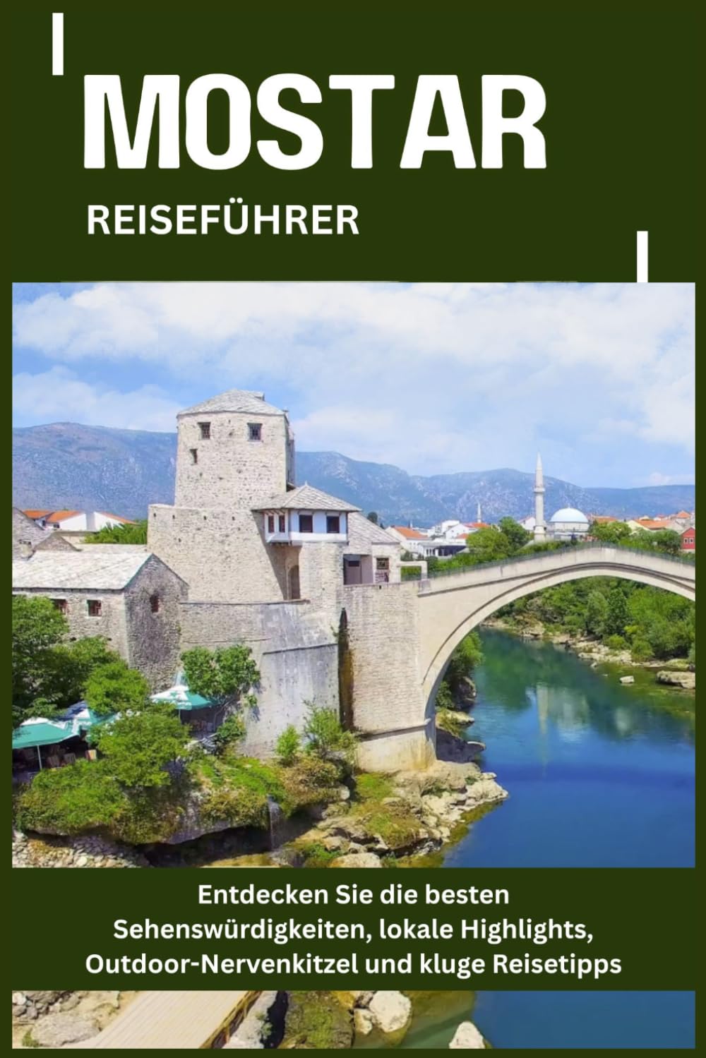 MOSTAR REISEFÜHRER: Entdecken Sie die besten Sehenswürdigkeiten, lokale Highlights, Outdoor-Nervenkitzel und kluge Reisetipps