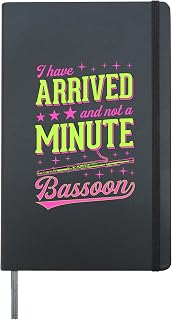I Have Arrived And Not A Minute Bassoon Pun Hardcover Journal, Black