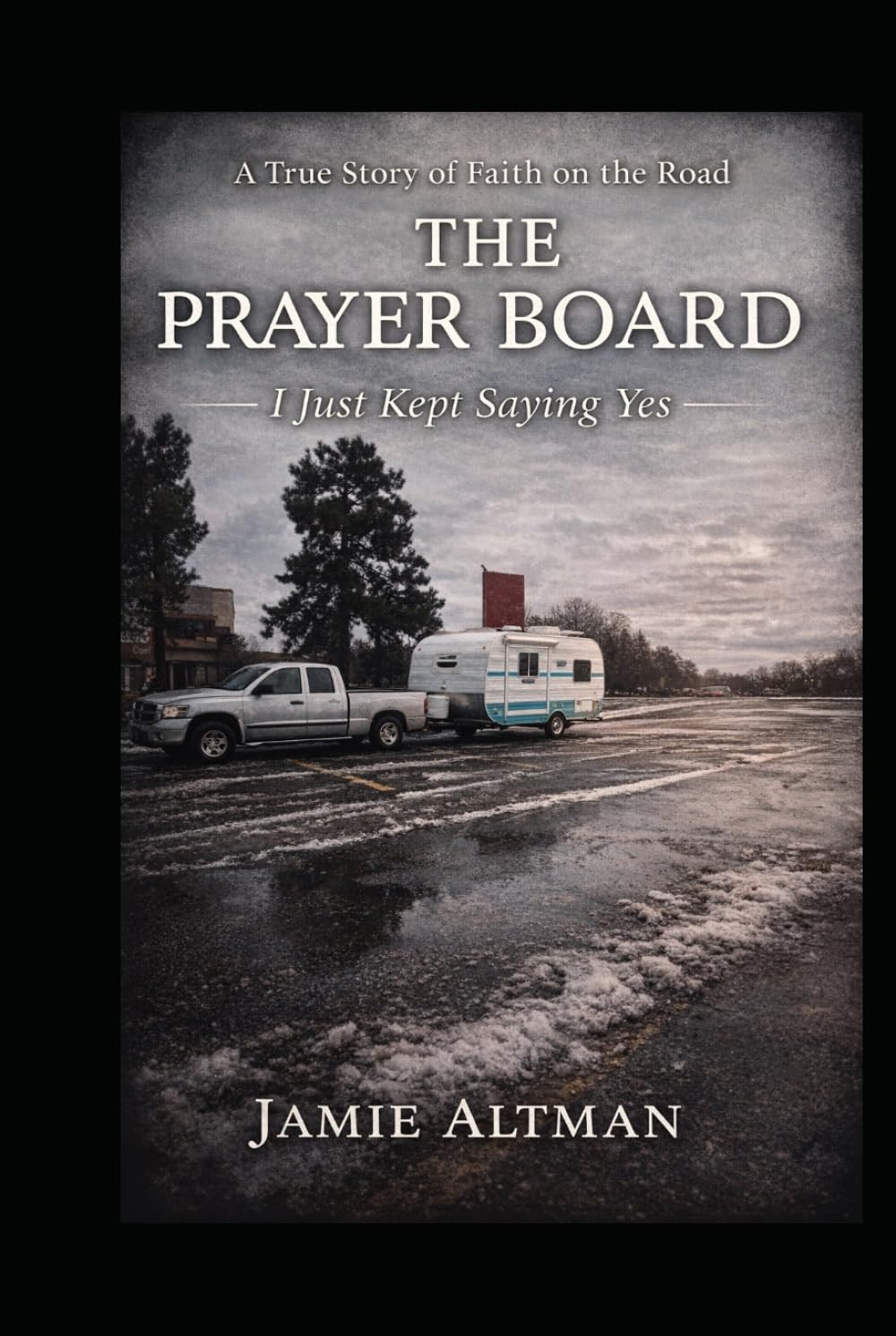 The Prayer Board: I Just Kept Sayimg Yes