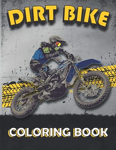 Dirt Bike Coloring Book: A Collection of motocross coloring pages, motocross / dirt bike coloring book for dirt bike lovers, Boys,Girls, Kids, Men, Women...,( Best gift for kids all ages )