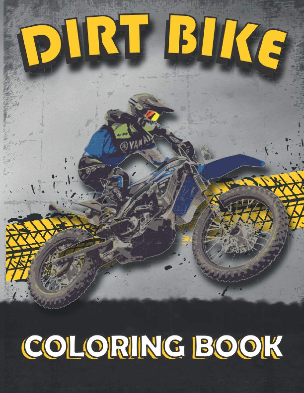 Dirt Bike Coloring Book: A Collection of motocross coloring pages, motocross / dirt bike coloring book for dirt bike lovers, Boys,Girls, Kids, Men, Women...,( Best gift for kids all ages )